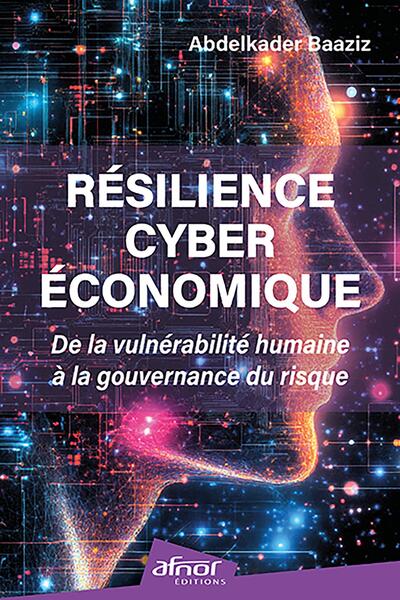 Résilience cyberéconomique - De la vulnérabilité humaine à la gouvernance du risque
