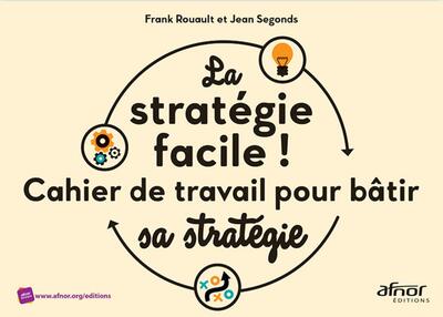 La stratégie facile ! - Cahier de travail pour bâtir sa stratégie