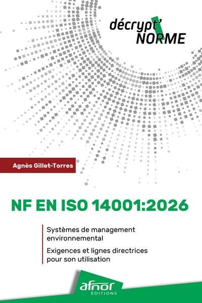NF EN ISO 14001:2026 - Systèmes de management environnemental - Exigences et lignes directrices pour son utilisation
