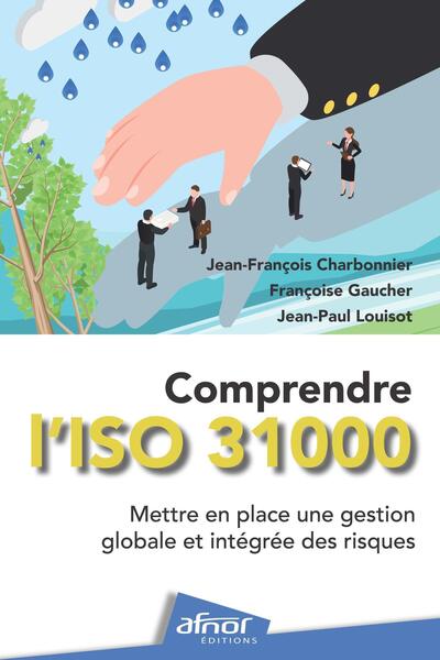 Comprendre l'ISO 31000 - Mettre en place une gestion globale et intégrée des risques