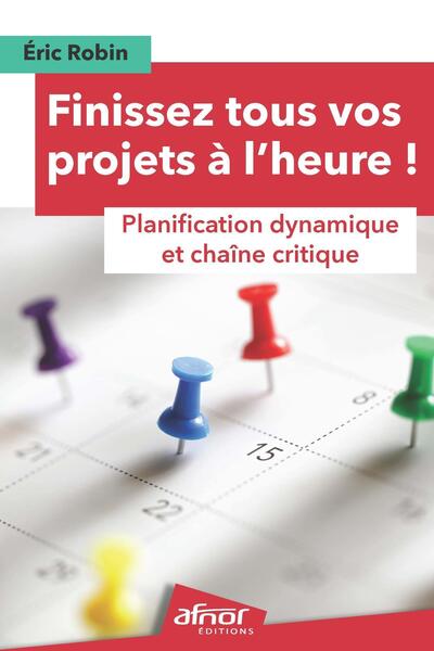 Finissez tous vos projets à l'heure ! - Planification dynamique et Chaîne Critique