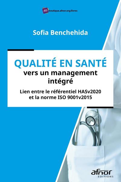 Qualité en santé vers un management intégré - Lien entre le référentiel HASv2020 et la norme ISO 9001v2015