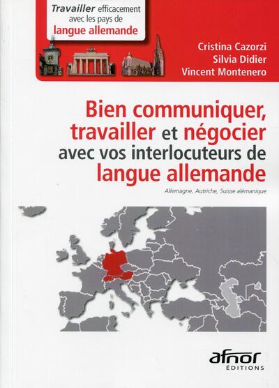 Bien communiquer, travailler et négocier avec vos interlocuteurs de langue allemande - Allemagne, Autriche, Suisse alémanique.