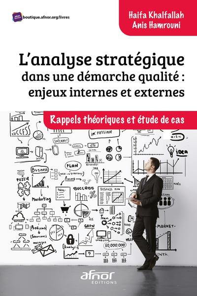 L'analyse stratégique dans une démarche qualité : enjeux internes et externes - Rappels théoriques et étude de cas