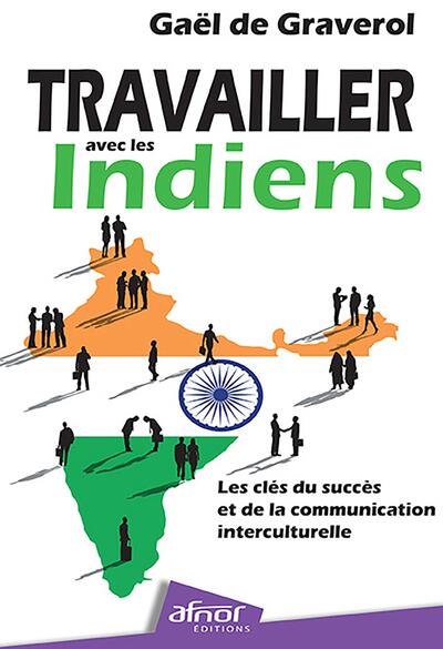 Travailler avec les Indiens - Les clés du succès et de la communication interculturelle