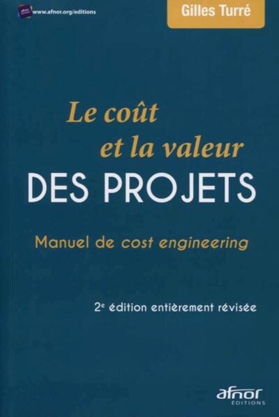 Le coût et la valeur des projets - Manuel de cost engineering