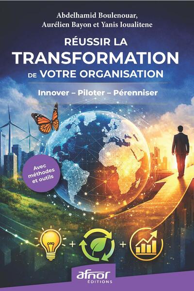 Réussir la Transformation de votre organisation - Innover, piloter, pérenniser