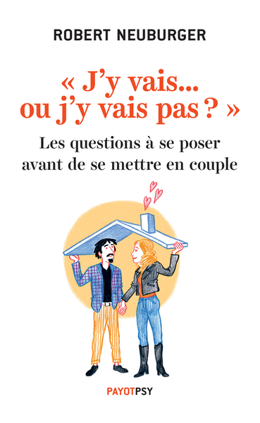 J'y vais... ou j'y vais pas ?" - Les questions à se poser avant de se mettre en couple