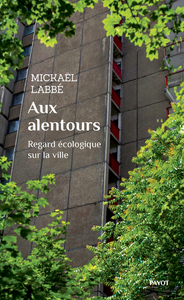 Aux alentours - Regard écologique sur la ville