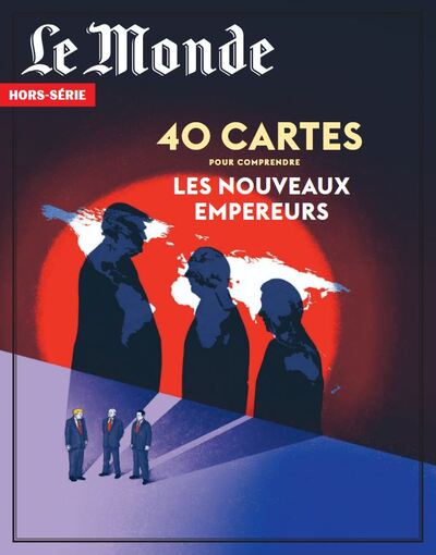 Le Monde HS n°99 : 40 cartes pour comprendre les nouveaux empereurs - Novembre/Décembre 2025