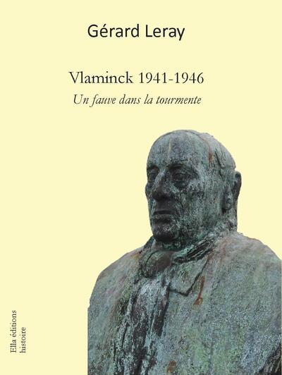 Vlaminck 1941-1946 - Un fauve dans la tourmente