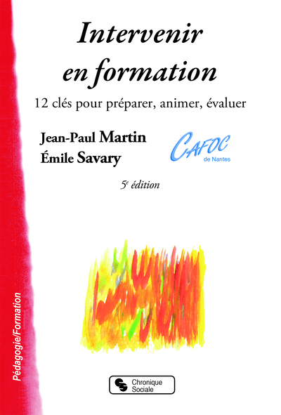 Intervenir en formation - 12 clés pour préparer, animer, évaluer