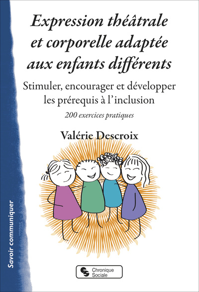Expression théâtrale et corporelle adaptée aux enfants différents - Stimuler, encourager et développer les prérequis à l'inclusion