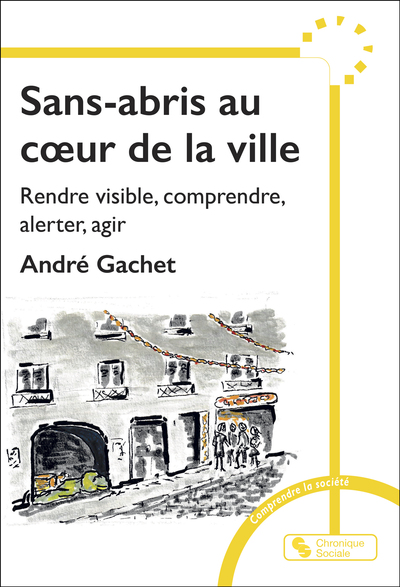 Sans-abris au coeur de la ville - Rendre visible, comprendre, alerter, agir