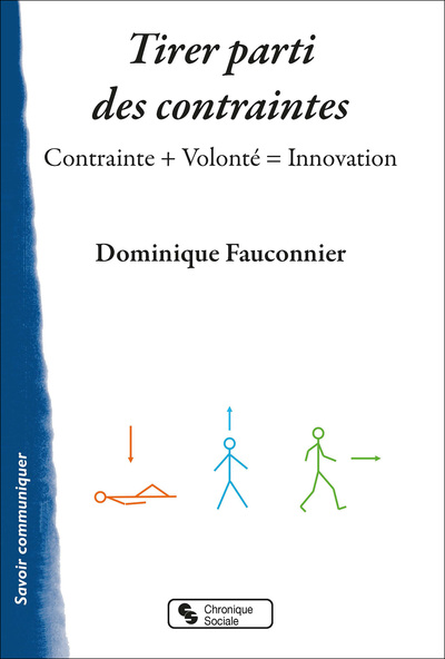 Tirer parti des contraintes - Contrainte + Volonté = Innovation