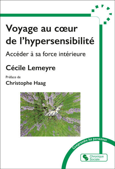 Voyage au coeur de l'hypersensibilté - Accéder à sa force intérieure