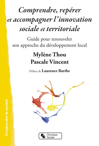 Comprendre, repérer et accompagner l'innovation sociale et territoriale - Guide pour renouveler son approche du développement local