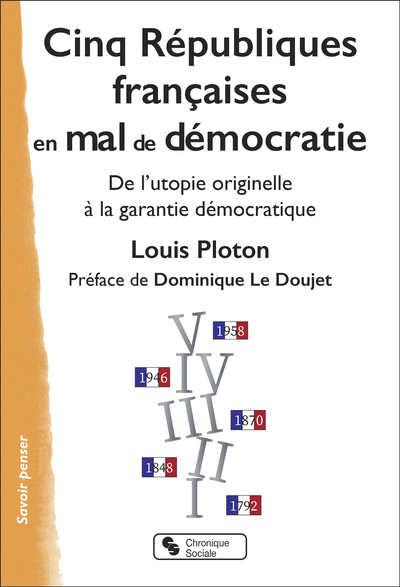 Cinq Républiques françaises en mal de démocratie - De l'utopie originelle à la garantie démocratique