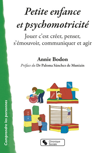 Petite enfance et psychomotricité - Jouer c'est créer, penser, s'émouvoir, communiquer et agir