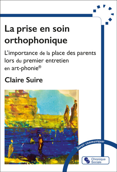 La prise en soin orthophonique - L'importance de la place des parents lors du premier entretien en art-phonie®