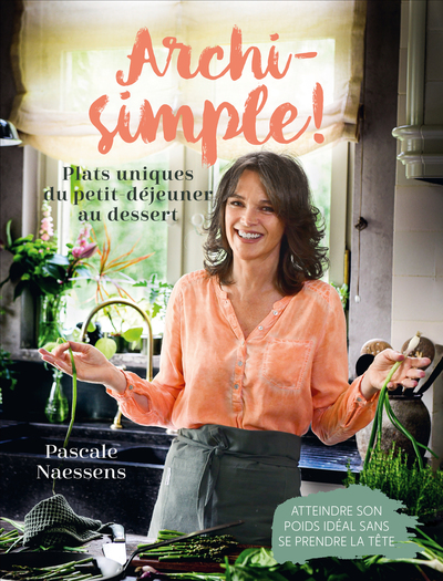Archi-simple - Plats uniques du petit-déjeuner au dessert