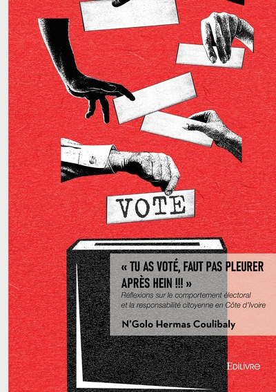 " Tu as voté, faut pas pleurer après hein !!! " - Réflexions sur le comportement électoral et la responsabilité citoyenne en Côte d'Ivoire