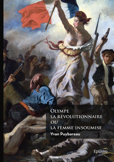 Olympe la révolutionnaire ou la femme insoumise