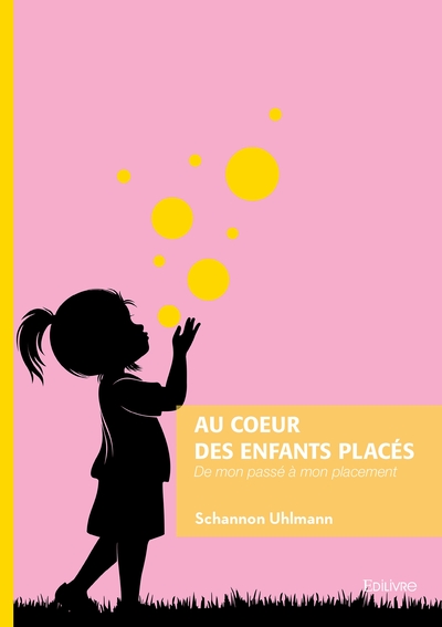 Au coeur des enfants placés - De mon passé à mon placement