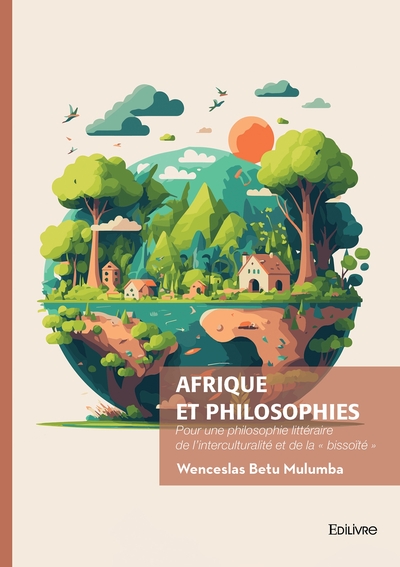 Afrique et philosophies - Pour une philosophie littéraire de l'interculturalité et de la " bissoïté "