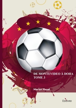 De Montevideo à Doha - Tome 3 - L'histoire des championnats mondiaux de football