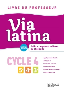 Via latina Latin langues et cultures de l'Antiquité - 5e 4e 3e (CYCLE 4) Livre professeur Ed. 2017