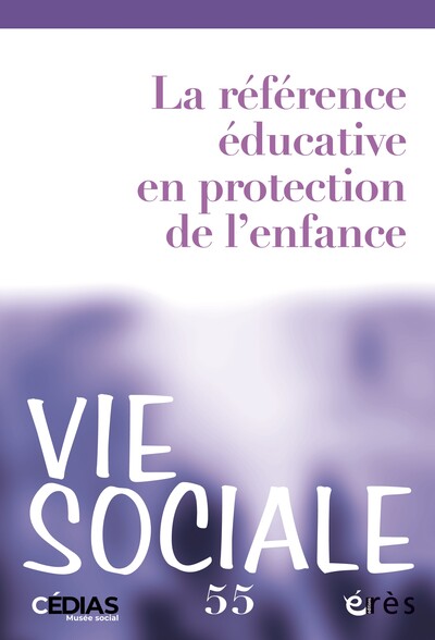 Vie sociale 55 : La référence éducative en protection de l’enfance