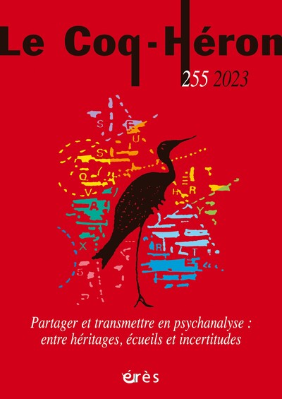 Le Coq-Héron 255 - Partager et transmettre en psychanalyse - Entre héritages, écueils et incertitudes