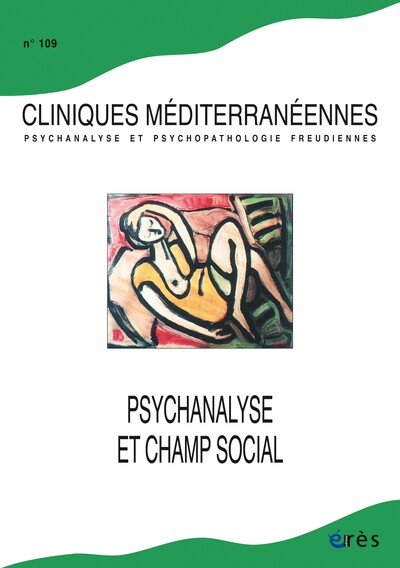 Cliniques méditerranéennes 109 - Psychanalyse et champ social