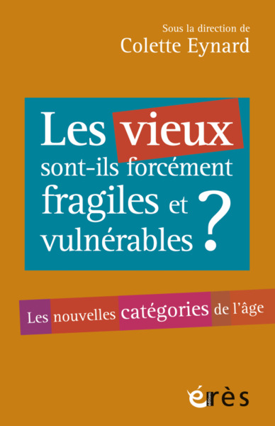 Les vieux sont-ils forcément fragiles et vulnérables ? - les nouvelles categories de l'age