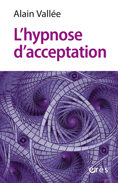 L'hypnose d'acceptation - LAISSER S'ECOULER LA SENSATION DE L'EMOTION