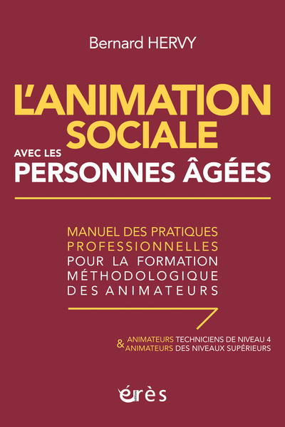 L'animation sociale avec les personnes âgées - Manuel des pratiques professionnelles pour la formation méthodologique des animateurs