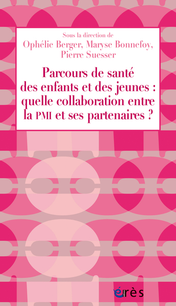Parcours de santé des enfants et des jeunes - Quelle collaboration entre la PMI et ses partenaires ?