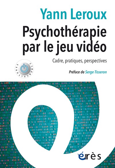 Psychothérapie par le jeu vidéo - Cadre, pratiques, perspectives