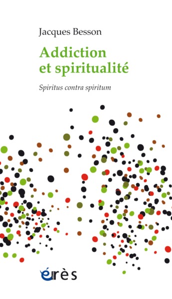 Addiction et spiritualité - Spiritus contra spiritum