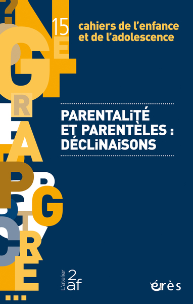Cahiers de l'enfance et de l'adolescence 15 - Parentalité et parentèles : déclinaisons
