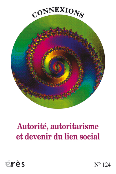 Connexions 124 - Autorité, autoritarisme et devenir du lien social