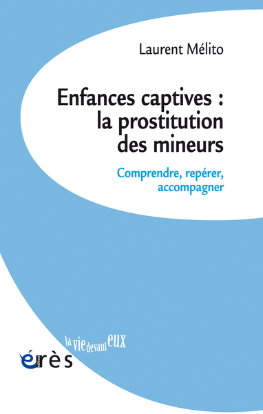 Enfances captives : la prostitution des mineurs - Comprendre, repérer, accompagner