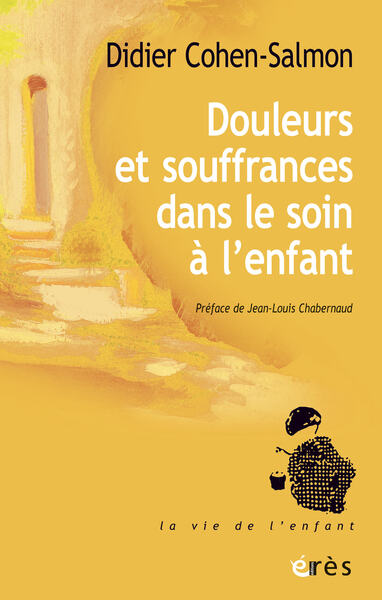 Douleurs et souffrances dans le soin à l'enfant - Une aventure personnelle et collective