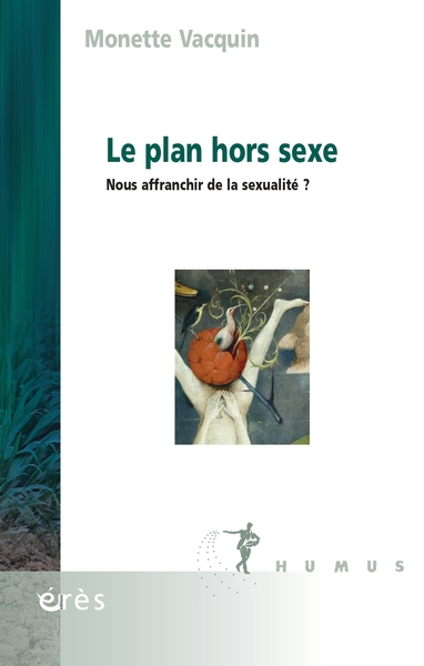 Le plan hors sexe - Nous affranchir de la sexualité ?