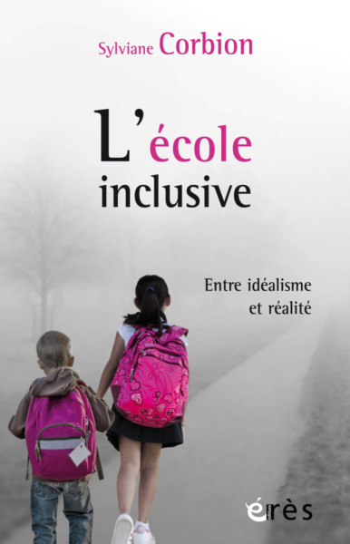 L'école inclusive - ENTRE IDÉALISME ET RÉALITÉ