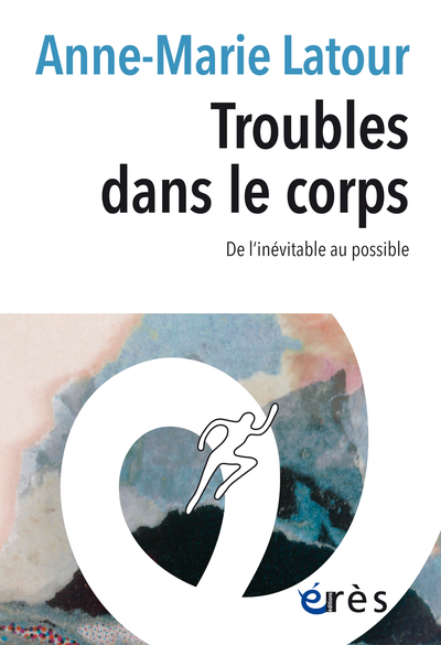 Troubles dans le corps - De l'inévitable au possible