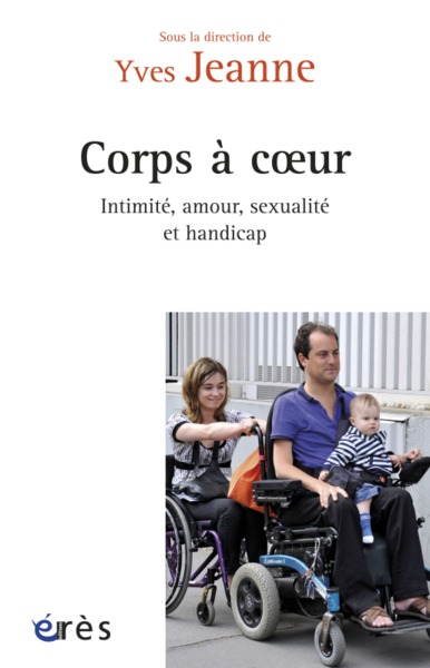 Corps à coeur - INTIMITE, AMOUR, SEXUALITE ET HANDICAP