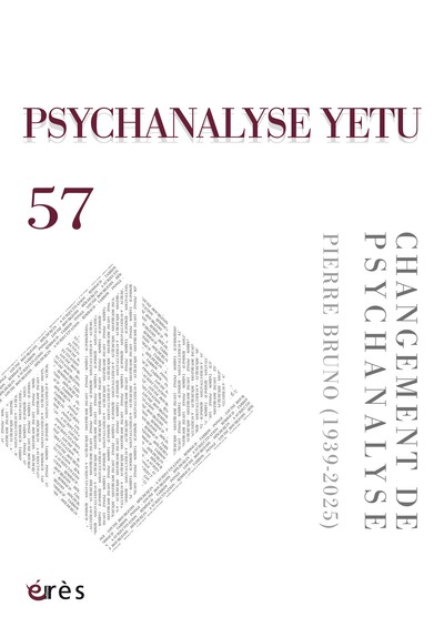 Psychanalyse Yetu 57- Changement de psychanalyse - Pierre Bruno (1939-2025)