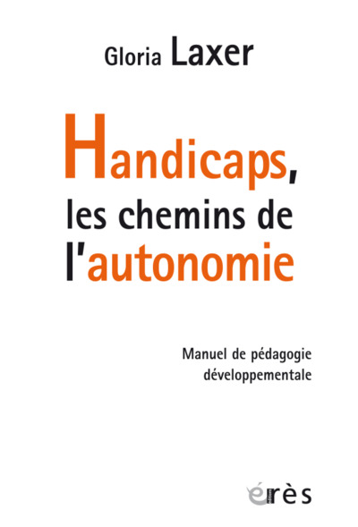 Handicaps, les chemins de l'autonomie - Manuel de pédagogie développementale